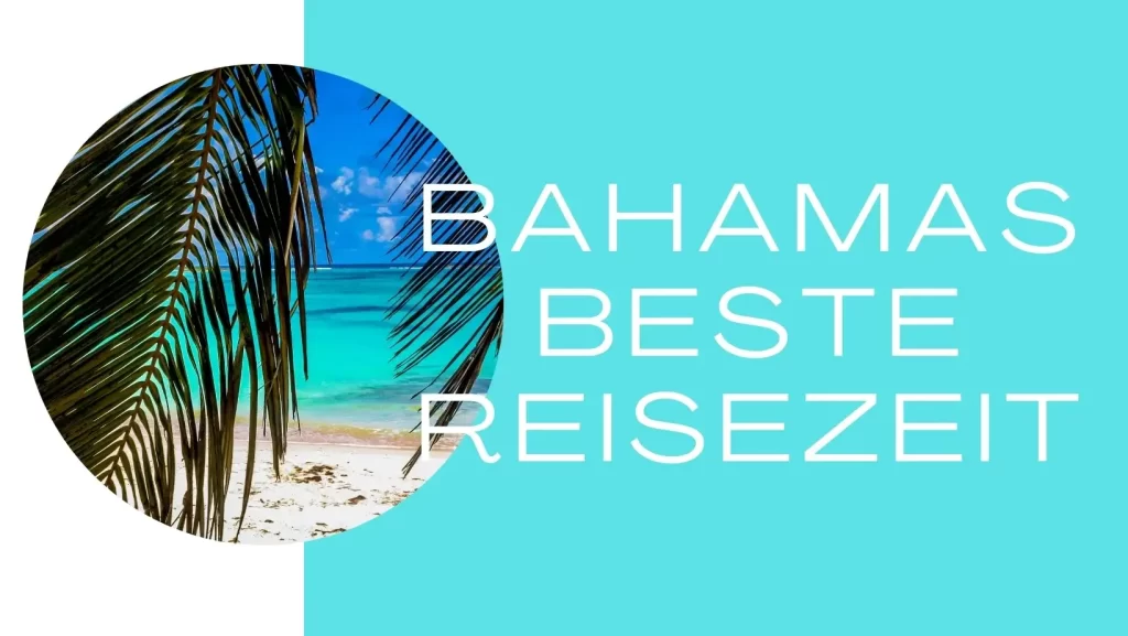 Bahamas beste Reisezeit Die besten Monate für Ihre Traumreise