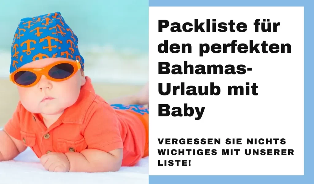 Die Ultimative Packliste für einen Urlaub mit Baby auf den Bahamas